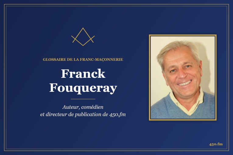 Franck Fouqueray, auteur, comédien et directeur de publication de 450.fm – Glossaire de la franc-maçonnerie