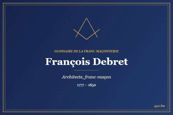 François Debret (Personnalité) – Glossaire de la franc-maçonnerie 450.fm