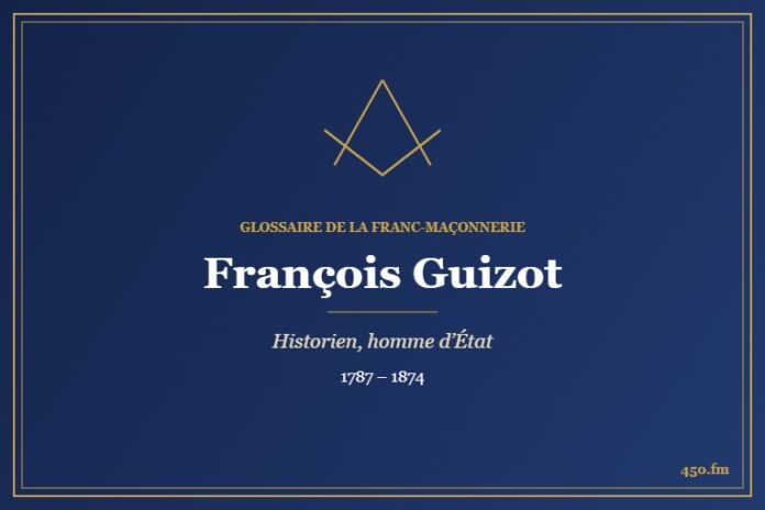 François Guizot (Personnalité) – Glossaire de la franc-maçonnerie 450.fm
