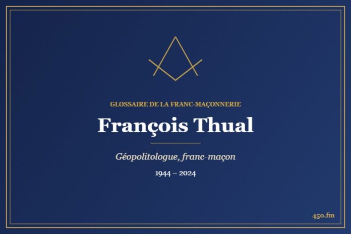 François Thual (Personnalité) – Glossaire de la franc-maçonnerie 450.fm