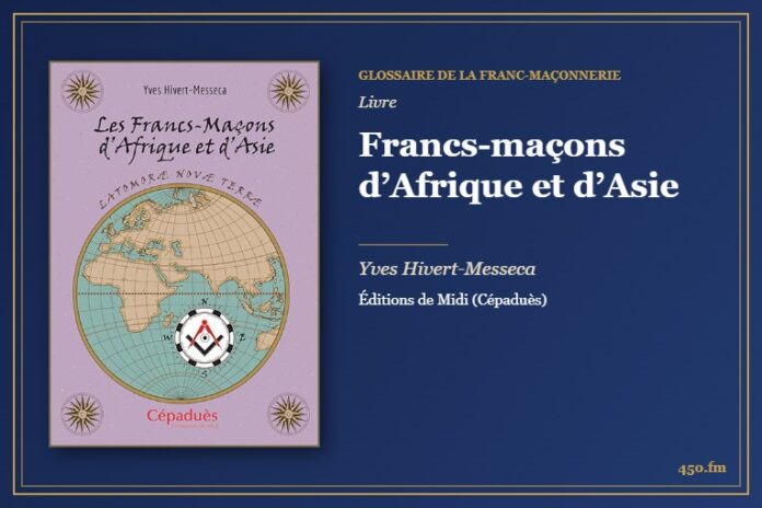 Francs-maçons d’Afrique et d’Asie (Livre) – Glossaire de la franc-maçonnerie 450.fm