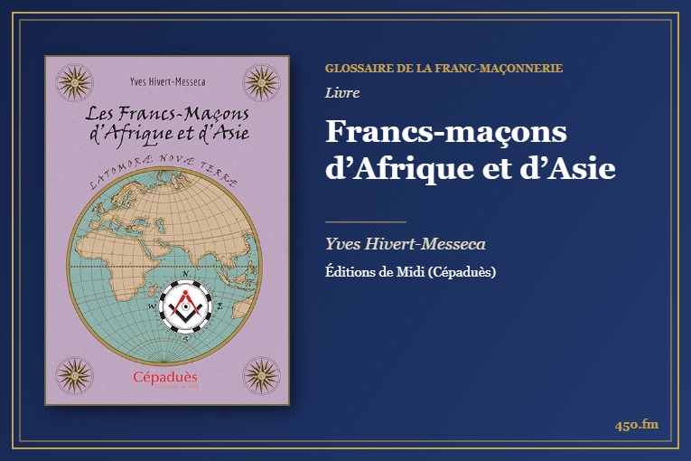 Francs-maçons d’Afrique et d’Asie (Livre) – Glossaire de la franc-maçonnerie 450.fm