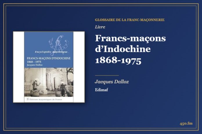 Francs-maçons d’Indochine 1868-1975 (Livre) – Glossaire de la franc-maçonnerie 450.fm