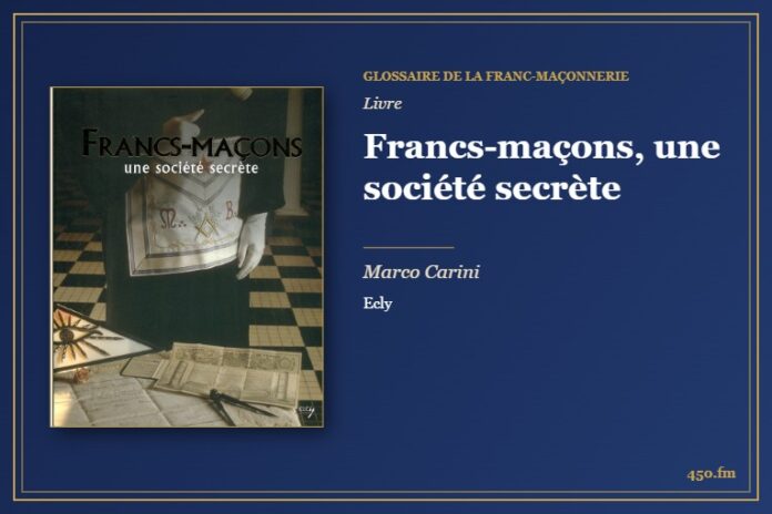 Francs-maçons, une société secrète (Livre) – Glossaire de la franc-maçonnerie 450.fm