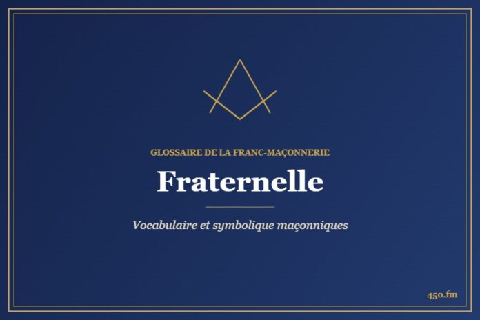 Fraternelle – Glossaire de la franc-maçonnerie 450.fm