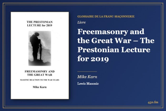 Freemasonry and the Great War – The Prestonian Lecture for 2019 (Livre) – Glossaire de la franc-maçonnerie 450.fm