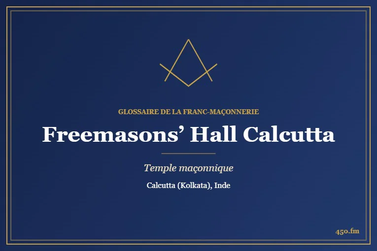 Freemasons’ Hall de Calcutta – temple maçonnique – Glossaire de la franc-maçonnerie 450.fm