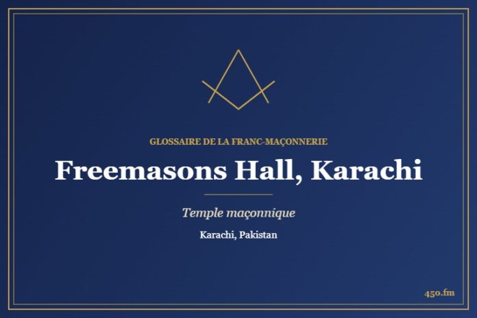 Freemasons Lodge Building, Karachi – temple maçonnique – Glossaire de la franc-maçonnerie 450.fm