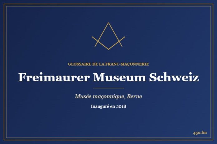 Freimaurer Museum Schweiz, Berne (Musée maçonnique) – Glossaire de la franc-maçonnerie 450.fm