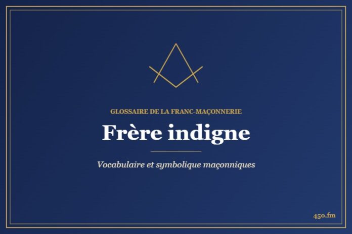 Frère indigne – Glossaire de la franc-maçonnerie 450.fm