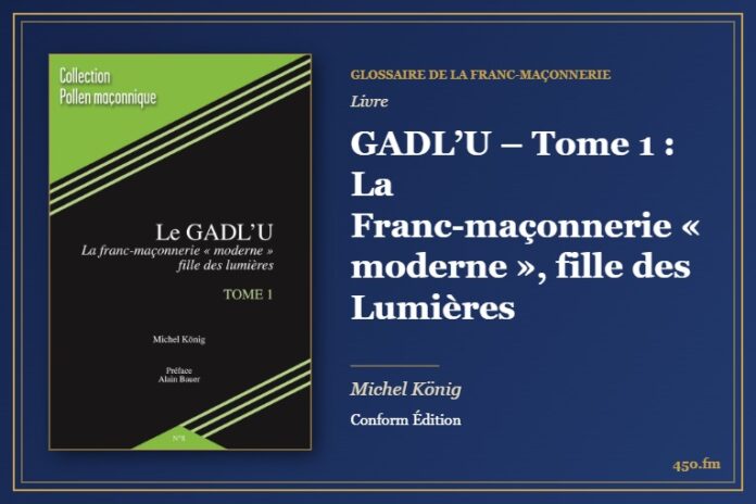GADL’U – Tome 1 : La Franc-maçonnerie « moderne », fille des Lumières (Livre) – Glossaire de la franc-maçonnerie 450.fm