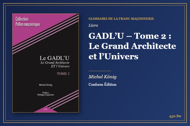 GADL’U – Tome 2 : Le Grand Architecte et l’Univers (Livre) – Glossaire de la franc-maçonnerie 450.fm