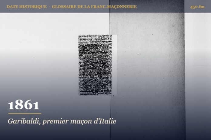 Garibaldi proclamé « premier franc-maçon d’Italie » par le Grand Orient de Turin, 1861 – date historique de la franc-maçonnerie – 450.fm