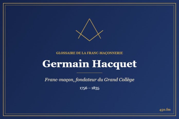 Germain Hacquet (Personnalité) – Glossaire de la franc-maçonnerie 450.fm
