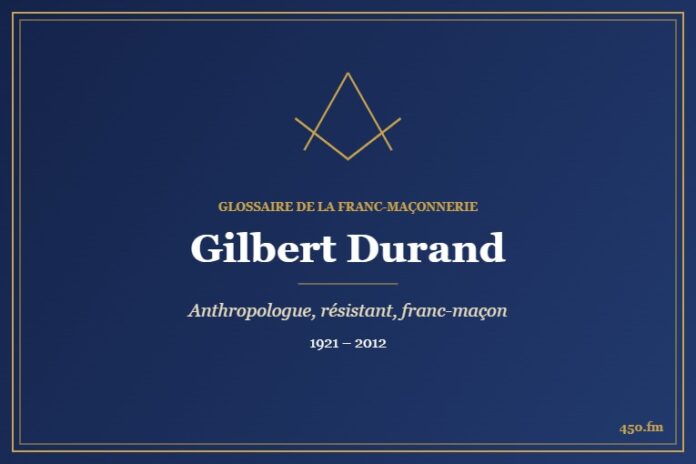 Gilbert Durand (Personnalité) – Glossaire de la franc-maçonnerie 450.fm