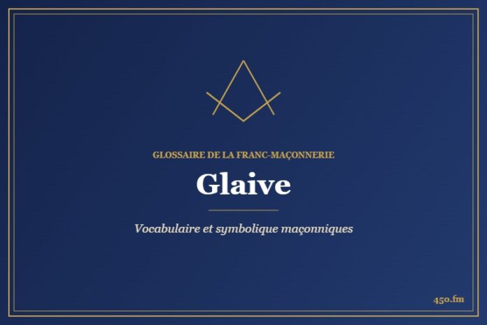Glaive – Glossaire de la franc-maçonnerie 450.fm