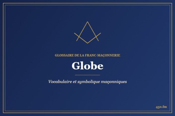 Globe – Glossaire de la franc-maçonnerie 450.fm