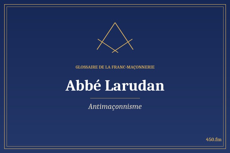 Glossaire 450.fm – Antimaçonnisme – abbe larudan