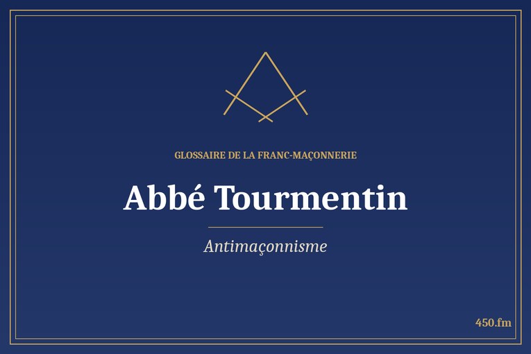 Glossaire 450.fm – Antimaçonnisme – abbe tourmentin