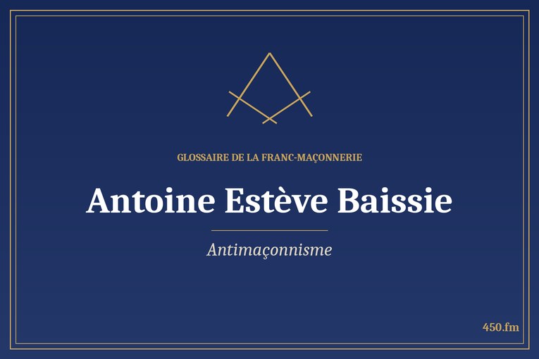 Glossaire 450.fm – Antimaçonnisme – antoine esteve baissie