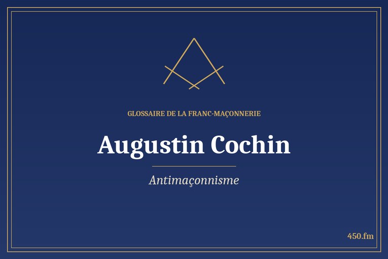 Glossaire 450.fm – Antimaçonnisme – augustin cochin