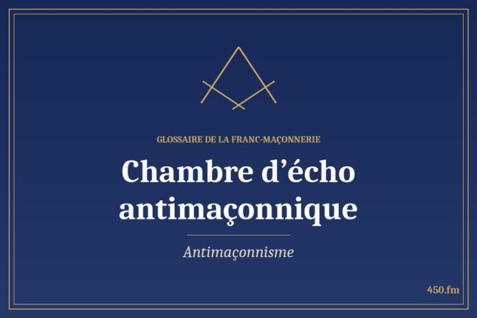 Glossaire 450.fm – Antimaçonnisme – chambre decho antimaconnique