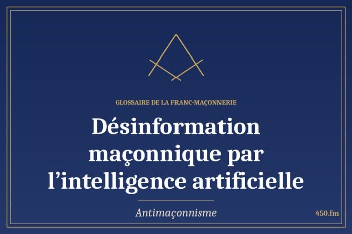 Glossaire 450.fm – Antimaçonnisme – desinformation maconnique par lintelligence artificielle