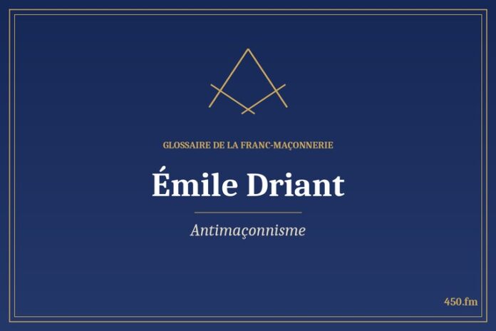 Glossaire 450.fm – Antimaçonnisme – emile driant