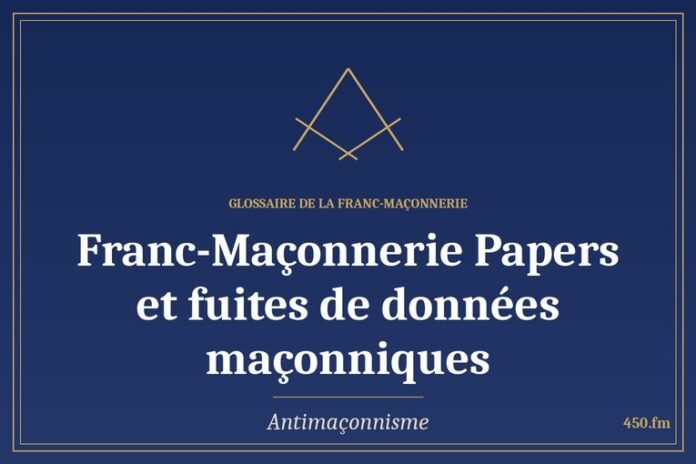 Glossaire 450.fm – Antimaçonnisme – franc maconnerie papers et fuites de donnees maconniques