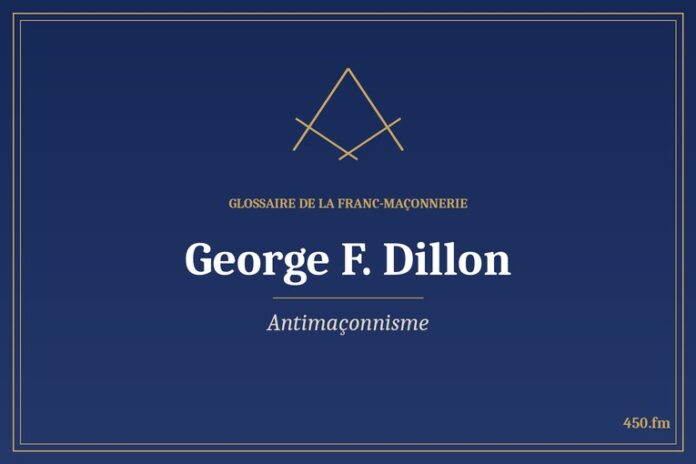 Glossaire 450.fm – Antimaçonnisme – george f dillon