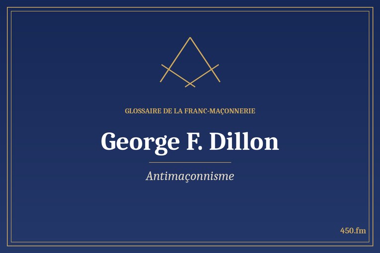 Glossaire 450.fm – Antimaçonnisme – george f dillon