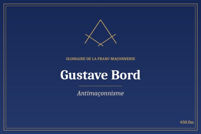 Glossaire 450.fm – Antimaçonnisme – gustave bord