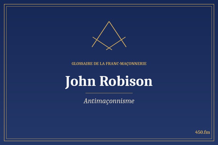 Glossaire 450.fm – Antimaçonnisme – john robison