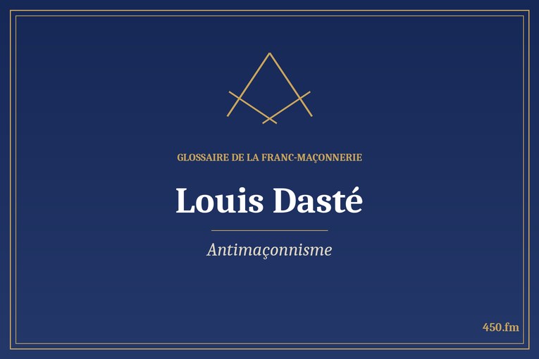 Glossaire 450.fm – Antimaçonnisme – louis daste