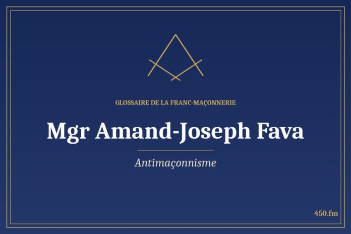 Glossaire 450.fm – Antimaçonnisme – mgr amand joseph fava