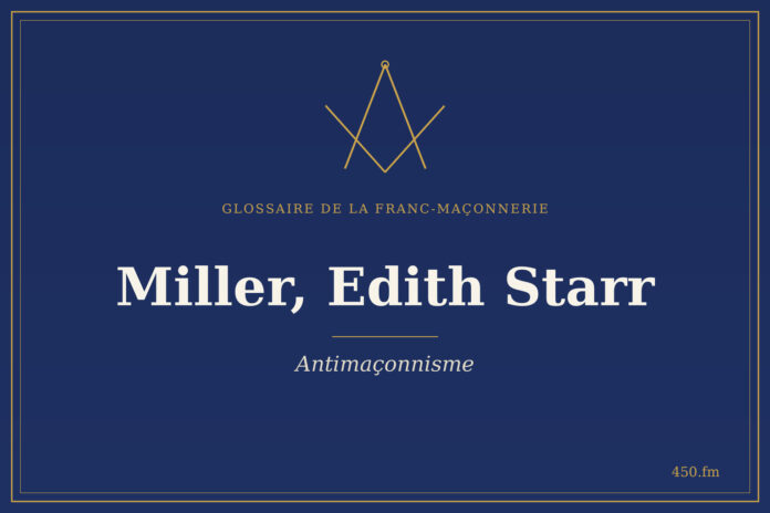 Glossaire 450.fm – Antimaçonnisme – Miller, Edith Starr