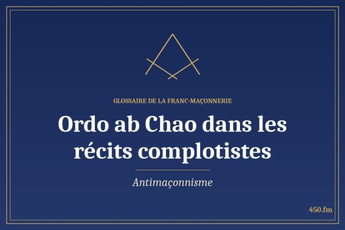 Glossaire 450.fm – Antimaçonnisme – ordo ab chao dans les recits complotistes