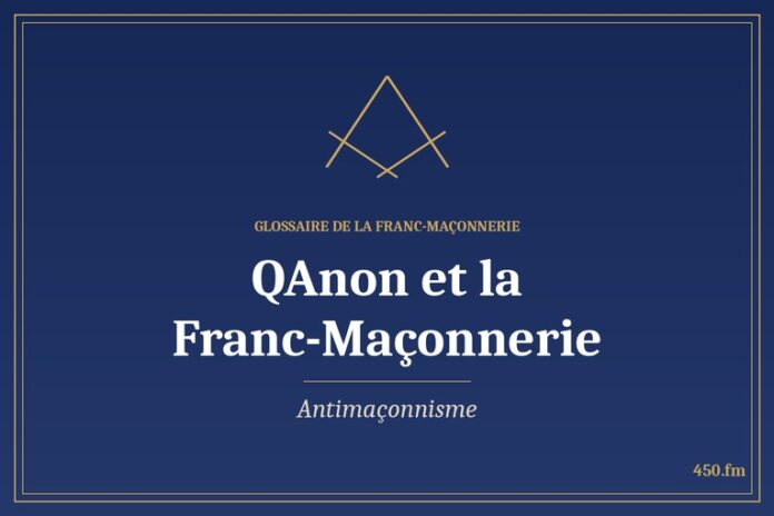 Glossaire 450.fm – Antimaçonnisme – qanon et la franc maconnerie