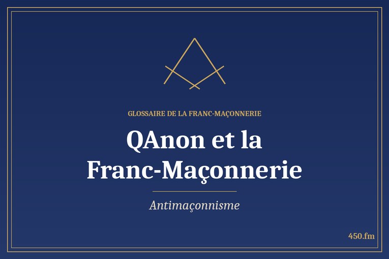 Glossaire 450.fm – Antimaçonnisme – qanon et la franc maconnerie