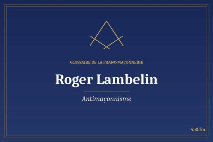 Glossaire 450.fm – Antimaçonnisme – roger lambelin