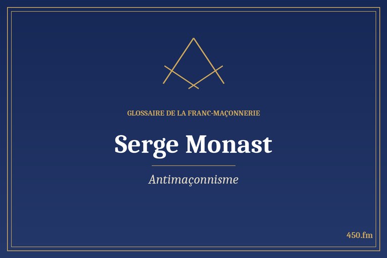 Glossaire 450.fm – Antimaçonnisme – serge monast