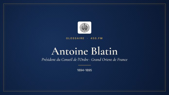 Antoine Blatin (Président du Conseil de l’Ordre du GODF) – Glossaire 450.fm