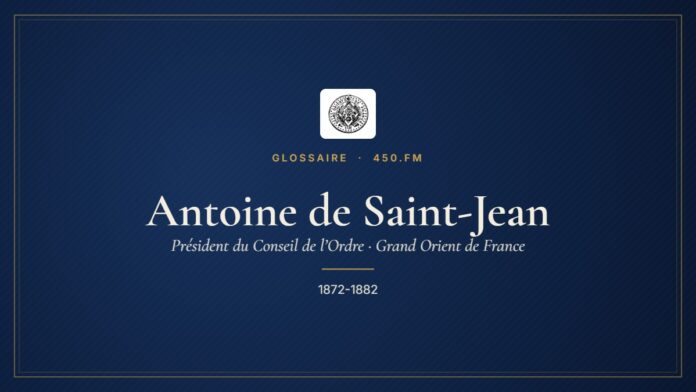 Antoine de Saint-Jean (Président du Conseil de l’Ordre du GODF) – Glossaire 450.fm