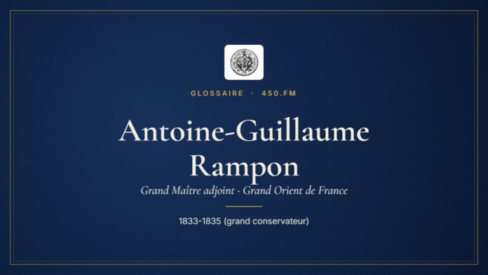 Antoine-Guillaume Rampon (Grand Maître adjoint du GODF) – Glossaire 450.fm
