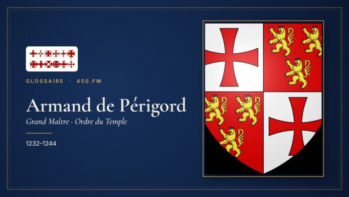 Armand de Périgord (Grand Maître du Temple) – Glossaire 450.fm