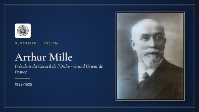 Arthur Mille (Président du Conseil de l’Ordre du GODF) – Glossaire 450.fm