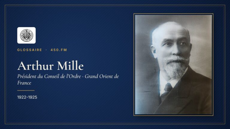 Arthur Mille (Président du Conseil de l’Ordre du GODF) – Glossaire 450.fm