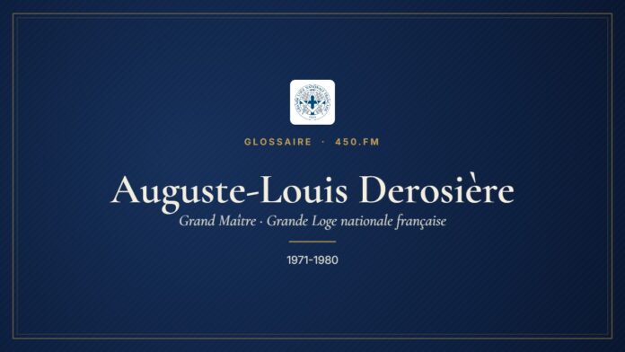 Auguste-Louis Derosière (Grand Maître de la GLNF) – Glossaire 450.fm