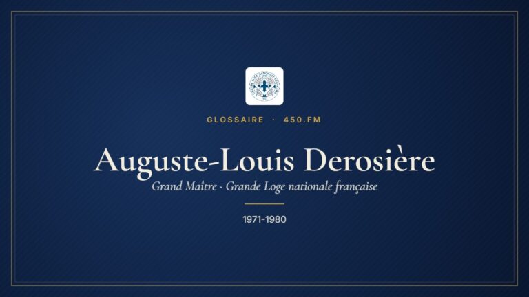 Auguste-Louis Derosière (Grand Maître de la GLNF) – Glossaire 450.fm
