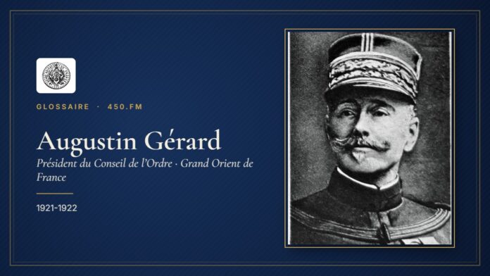 Augustin Gérard (Président du Conseil de l’Ordre du GODF) – Glossaire 450.fm